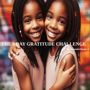 The 8 Day Gratitude Challenge By Ascended Master A