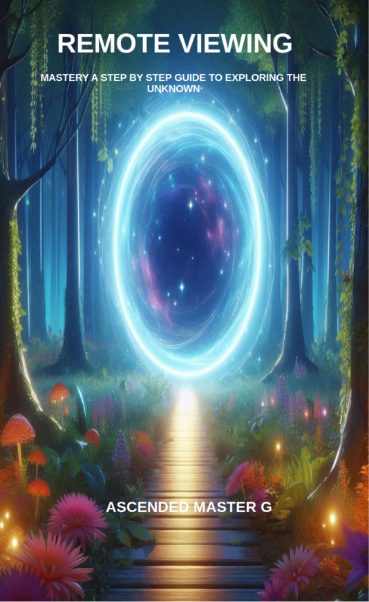 Remote Viewing Mastery A Step by Step Guide to Exploring the Unknown