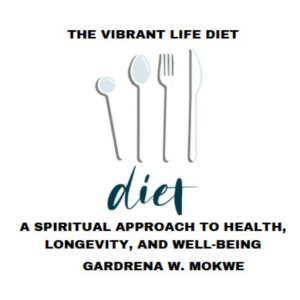 The Vibrant Life Diet: A  Spiritual Approach to  Health, Longevity, and Well-being