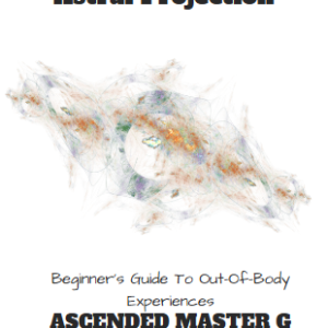 Astral Projection: A  Beginner's Guide to Out-of-Body Experiences