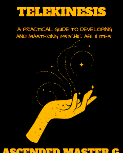 Unlocking Telekinesis: A Practical Guide to  Developing and Mastering Psychic Abilities