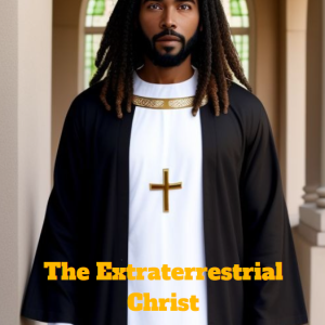 The Extraterrestrial Christ: A Message Of Love And Consciousness